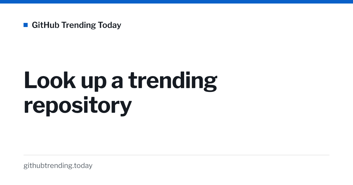 Look Up a Trending GitHub Repository | GitHub Trending Today